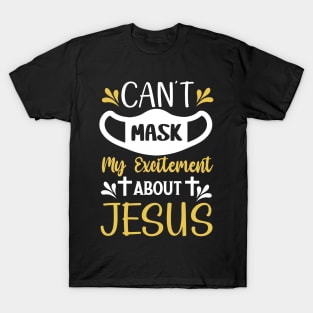 Can’t Mask My Excitement About Jesus Funny Gift T-Shirt